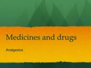 Medicines and drugs