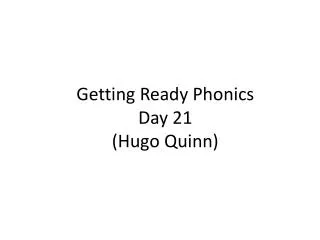 Getting Ready Phonics Day 21 (Hugo Quinn)