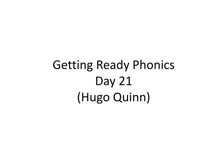 getting ready phonics day 21 hugo quinn