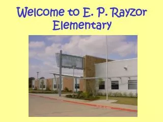 Welcome to E. P. Rayzor Elementary