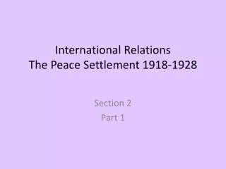 International Relations The Peace Settlement 1918-1928