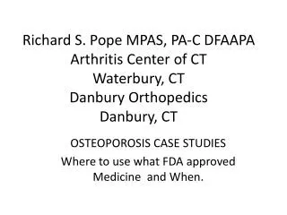 OSTEOPOROSIS CASE STUDIES Where to use what FDA approved Medicine and When.