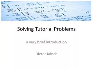 Solving Tutorial Problems