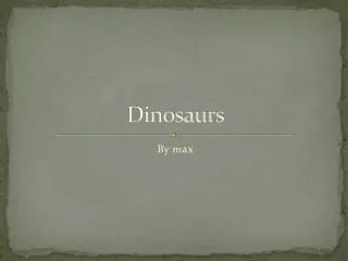 Dinosaurs