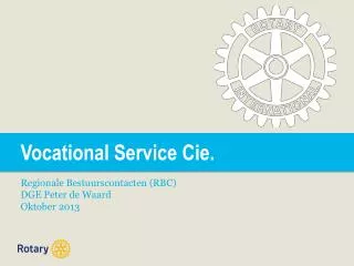 Vocational Service Cie. Regionale Bestuurscontacten (RBC) DGE Peter de Waard Oktober 2013