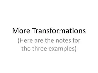 more transformations