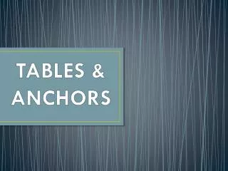 TABLES &amp; ANCHORS
