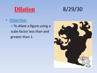 Dilation 		8/29/30