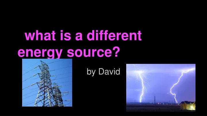 what is a different energy source