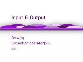 Input &amp; Output