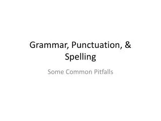 Grammar, Punctuation, &amp; Spelling