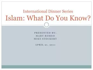 International Dinner Series Islam: What Do You Know?