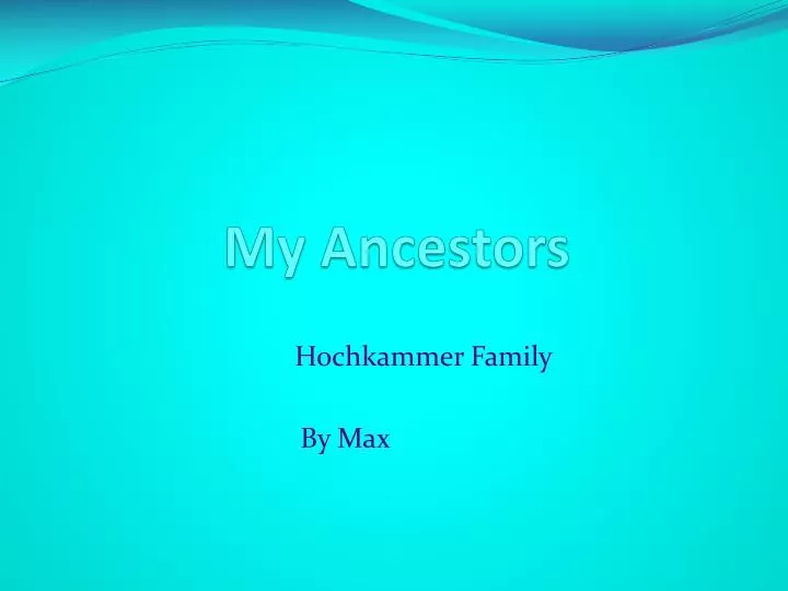 my ancestors