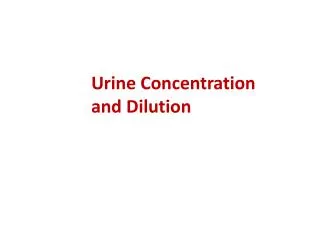 Urine Concentration and Dilution