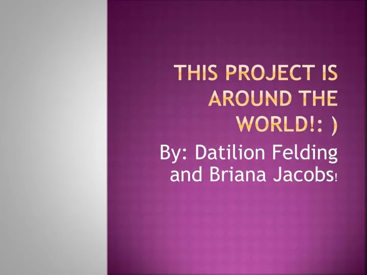 this project is around the world