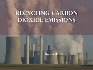 Recycling Carbon Dioxide Emissions