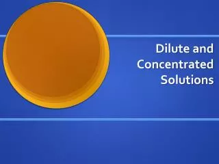 Dilute and Concentrated Solutions