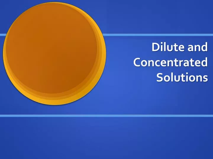 dilute and concentrated solutions