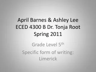 April Barnes &amp; Ashley Lee ECED 4300 B Dr. Tonja Root Spring 2011