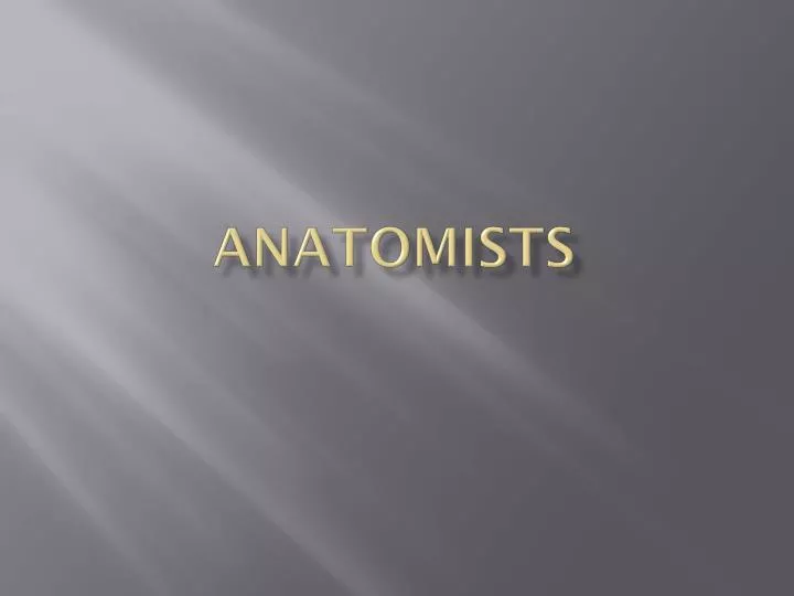anatomists