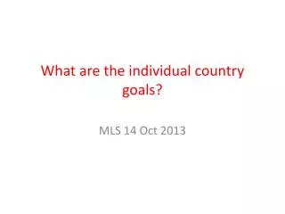 What are the individual country goals?