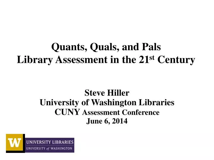 quants quals and pals library assessment in the 21 st century