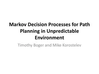 Markov Decision Processes for Path Planning in Unpredictable Environment