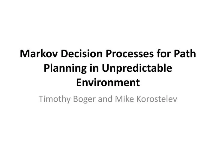 markov decision processes for path planning in unpredictable environment