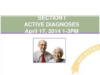SECTION I ACTIVE DIAGNOSES April 17, 2014 1-3PM