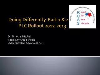 Doing Differently-Part 1 &amp; 2 	PLC Rollout 2012-2013