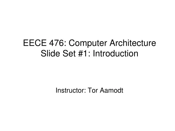 eece 476 computer architecture slide set 1 introduction