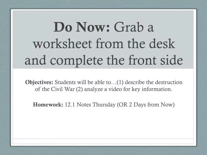 do now grab a worksheet from the desk and complete the front side