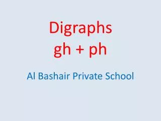 Digraphs gh + ph