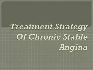 Treatment Strategy Of Chronic Stable Angina