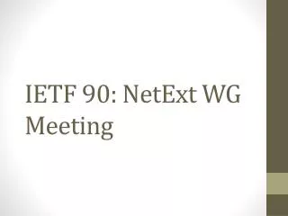 IETF 90: NetExt WG Meeting