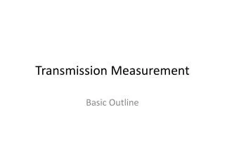 Transmission Measurement