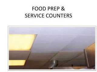 FOOD PREP &amp; SERVICE COUNTERS