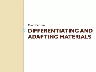 Differentiating and Adapting Material s