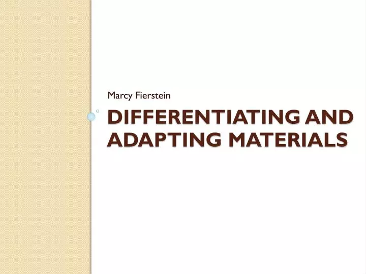 differentiating and adapting material s