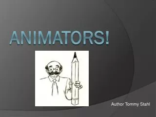 Animators!