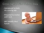 Growing Up W ith T echnology - slide 1