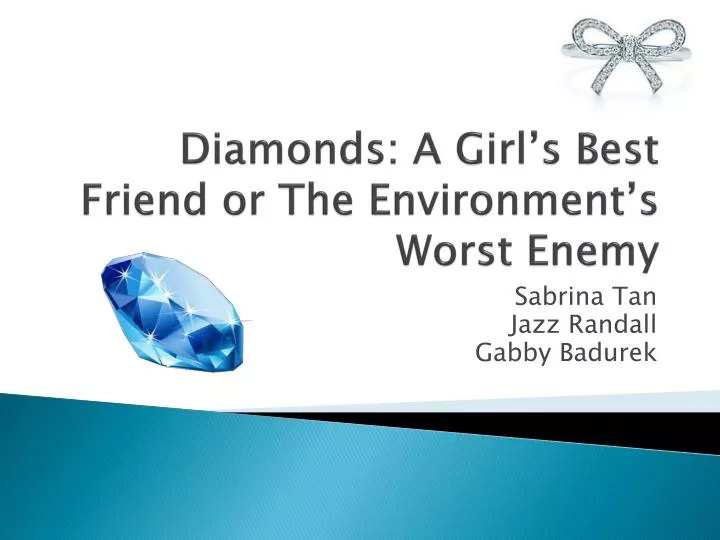 diamonds a girl s best friend or the environment s worst enemy