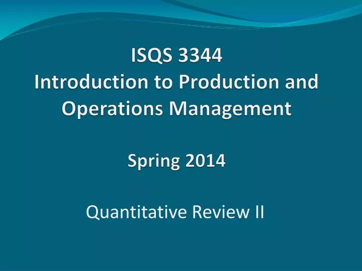 isqs 3344 introduction to production and operations management spring 2014