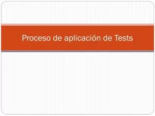 proceso de aplicaci n de tests