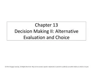 Chapter 13 Decision Making II: Alternative Evaluation and Choice