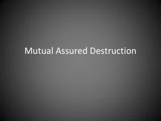 Mutual Assured Destruction