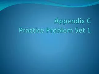 Appendix C Practice Problem Set 1