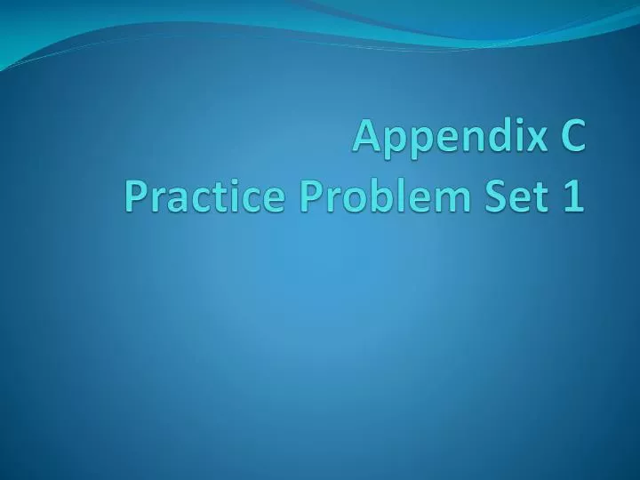 appendix c practice problem set 1