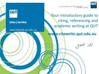 Y our introductory guide to citing , referencing and academic writing at QUT