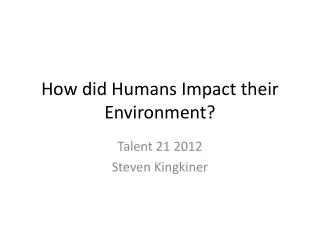How did Humans Impact their Environment?